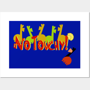 No Touchy! Posters and Art